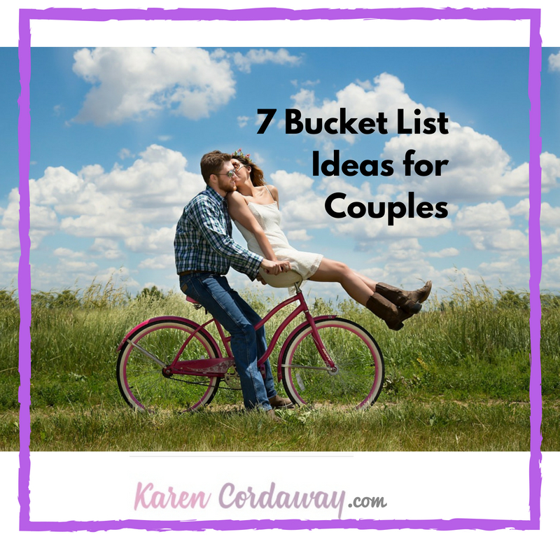 7 Bucket List Ideas For Couples Karen Cordaway
