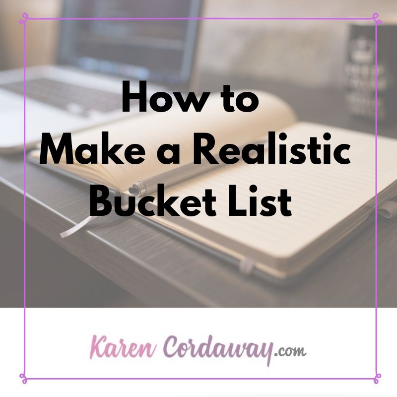 How To Make A Realistic Bucket List Get Ideas For 2020 Free