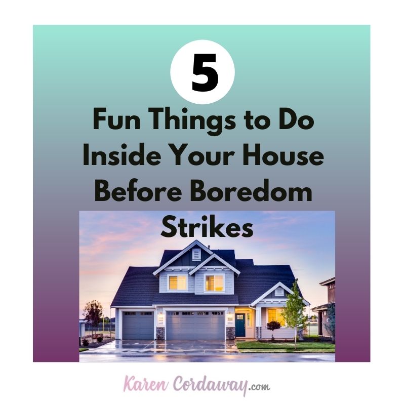 fun things to do inside your house