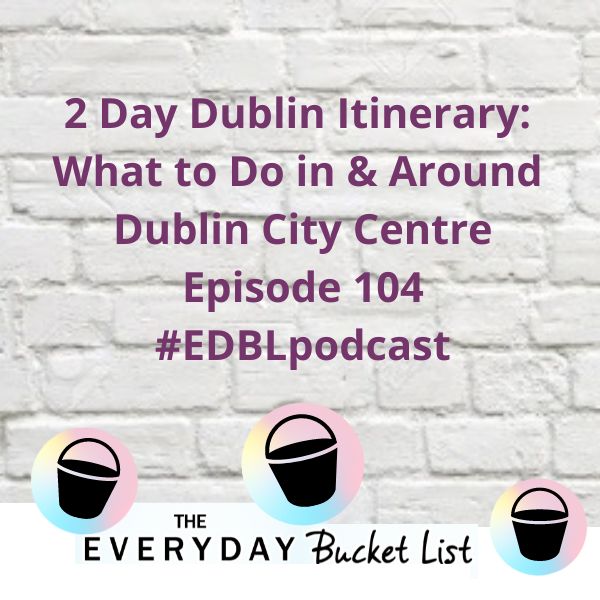 2 day itinerary what to do in and around dublin ireland