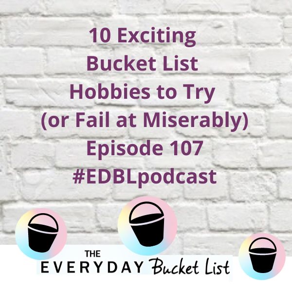 10 Exciting bucket list hobbies to try