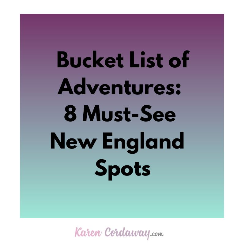 Bucket List of Adventures 8 must see New England spots