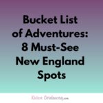 Bucket List of Adventures 8 must see New England spots