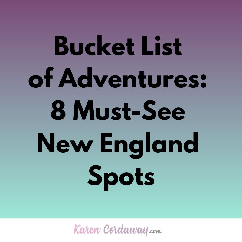 Bucket List of Adventures 8 must see New England spots